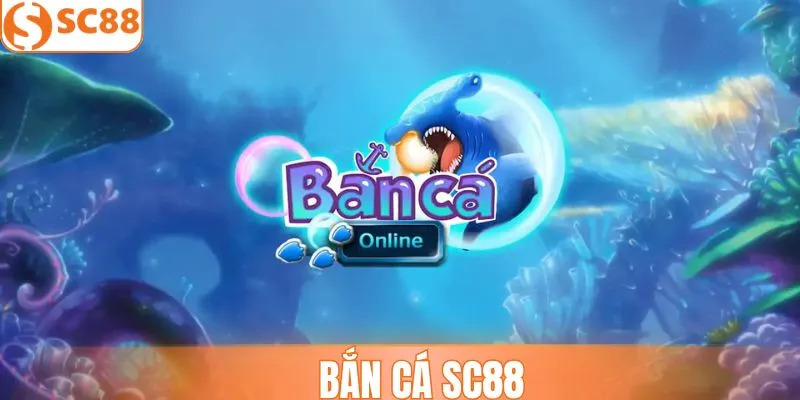 Bắn Cá SC88 - Sân Chơi Đỉnh Cao Với Phần Thưởng Khủng