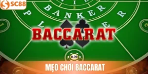 Bật Mí Mẹo Chơi Baccarat Thắng Lớn Từ Cao Thủ SC88