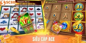 Siêu Cấp ACE SC88 - Slot Game Đỉnh Cao Nhận Tiền Khủng